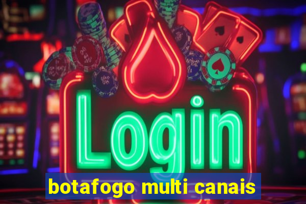 botafogo multi canais